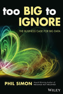 Too Big to Ignore : The Business Case for Big Data-9781119217848