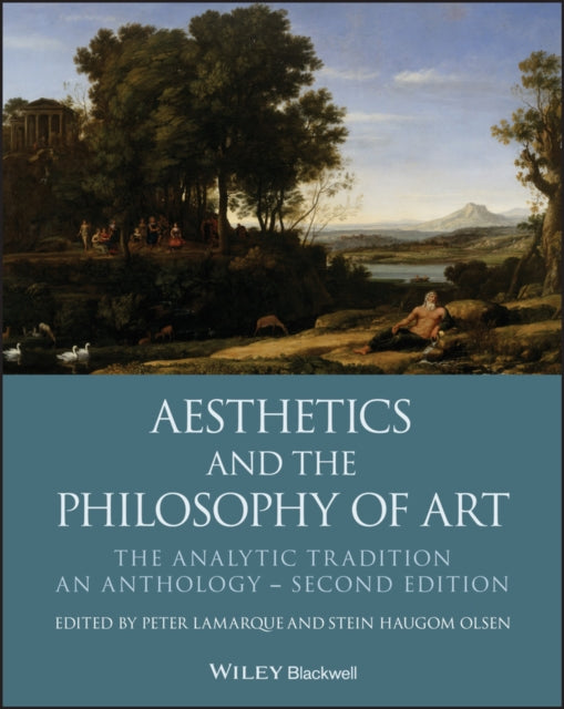 Aesthetics and the Philosophy of Art : The Analytic Tradition, An Anthology-9781119222446