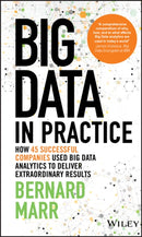 Big Data in Practice (use cases) – How 45 Successful Companies Used Big Data Analytics to Deliver Extraordinary Results