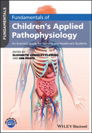 Fundamentals of Children's Applied Pathophysiology : An Essential Guide for Nursing and Healthcare Students-9781119232650