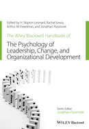 The Wiley-Blackwell Handbook of the Psychology of Leadership, Change, and Organizational Development-9781119237921