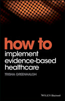 How to Implement Evidence-Based Healthcare-9781119238522