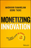 Monetizing Innovation – How Smart Companies Design the Product Around the Price