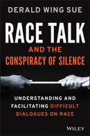Race Talk and the Conspiracy of Silence – Understanding and Facilitating Difficult Dialogues on Race