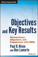 Objectives and Key Results : Driving Focus, Alignment, and Engagement with OKRs-9781119252399