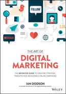 The Art of Digital Marketing : The Definitive Guide to Creating Strategic, Targeted, and Measurable Online Campaigns-9781119265702