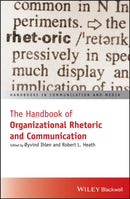 The Handbook of Organizational Rhetoric and Commun ication