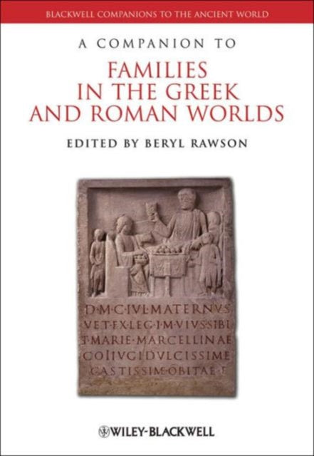 A Companion to Families in the Greek and Roman Worlds-9781119266839