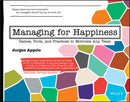 Managing for Happiness : Games, Tools, and Practices to Motivate Any Team-9781119268680