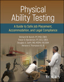 Physical Ability Testing : A Guide to Safe Job Placement, Accommodation, and Legal Compliance-9781119272274