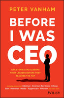 Before I Was CEO : Life Stories and Lessons from Leaders Before They Reached the Top-9781119278085