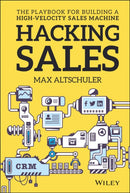 Hacking Sales : The Playbook for Building a High-Velocity Sales Machine-9781119281641