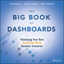 The Big Book of Dashboards : Visualizing Your Data Using Real-World Business Scenarios-9781119282716