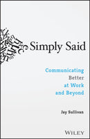 Simply Said : Communicating Better at Work and Beyond-9781119285281