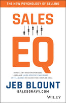 Sales EQ : How Ultra High Performers Leverage Sales-Specific Emotional Intelligence to Close the Complex Deal-9781119312574