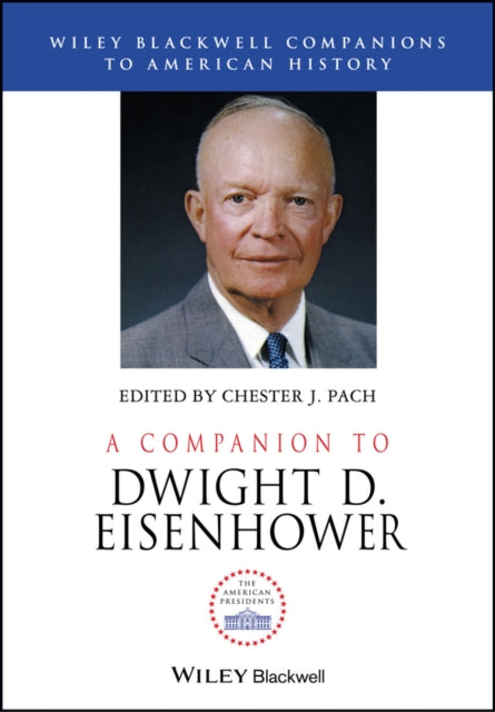 A Companion to Dwight D. Eisenhower-9781119347330