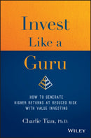 Invest Like a Guru – How to Generate Higher Returns At Reduced Risk With Value Investing