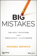 Big Mistakes – The Best Investors and Their Worst Investments