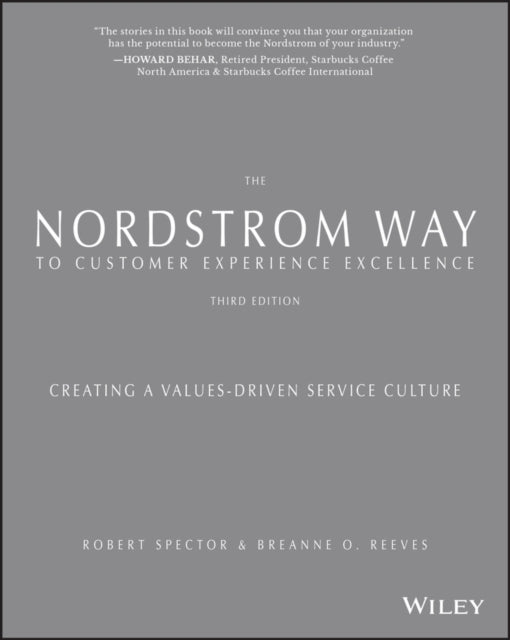 The Nordstrom Way to Customer Experience Excellence – Creating a Values–Driven Service Culture Third Edition