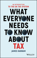 What Everyone Needs to Know about Tax – An Introduction to the UK Tax System