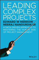 Leading Complex Projects – A Data–Driven Approach to Mastering the Human Side of Project Management