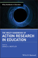 The Wiley Handbook of Action Research in Education-9781119399964