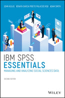 IBM SPSS Essentials – Managing and Analyzing Social Sciences Data, Second Edition