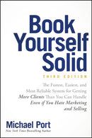 Book Yourself Solid : The Fastest, Easiest, and Most Reliable System for Getting More Clients Than You Can Handle Even if You Hate Marketing and Selling-9781119431220