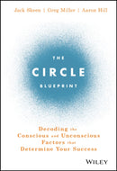 The Circle Blueprint : Decoding the Conscious and Unconscious Factors that Determine Your Success-9781119434856
