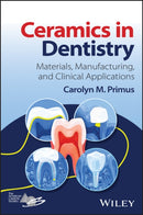Ceramics in Dentistry : Materials, Manufacturing, and Clinical Applications-9781119436546