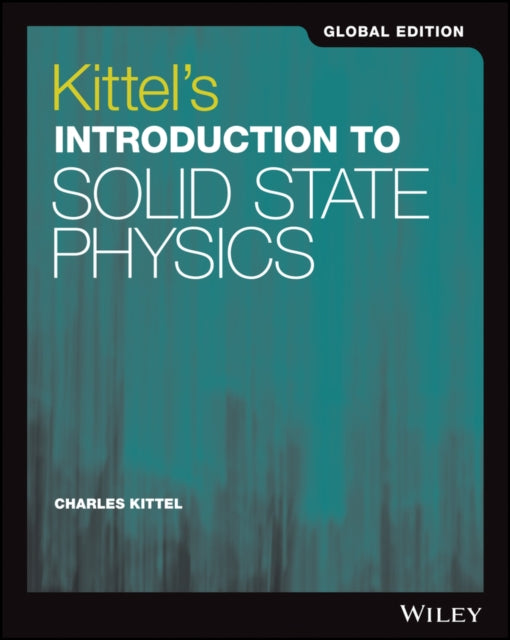 Kittel's Introduction to Solid State Physics, 8th Edition Global Edition