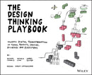 THE DESIGN THINKING PLAYBOOK – Mindful Digital Transformation of Teams, Products, Services, Businesses and Ecosystems
