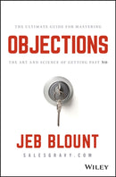 Objections : The Ultimate Guide for Mastering The Art and Science of Getting Past No-9781119477389