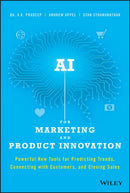 AI for Marketing and Product Innovation : Powerful New Tools for Predicting Trends, Connecting with Customers, and Closing Sales-9781119484066