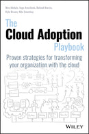 The Cloud Adoption Playbook : Proven Strategies for Transforming Your Organization with the Cloud-9781119491811