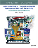 The Architecture of Computer Hardware, Systems Software, and Networking : An Information Technology Approach-9781119495208