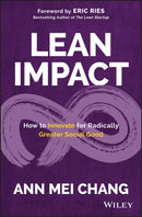 Lean Impact : How to Innovate for Radically Greater Social Good-9781119506607