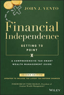 Financial Independence (Getting to Point X) : A Comprehensive Tax-Smart Wealth Management Guide-9781119510345