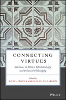 Connecting Virtues – Advances in Ethics, Epistemology, and Political Philosophy