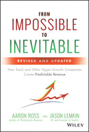 From Impossible to Inevitable : How SaaS and Other Hyper-Growth Companies Create Predictable Revenue-9781119531692