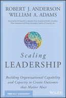 Scaling Leadership – Building Organizational Capability and Capacity to Create Outcomes that Matter Most