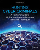 Hunting Cyber Criminals : A Hacker's Guide to Online Intelligence Gathering Tools and Techniques-9781119540922