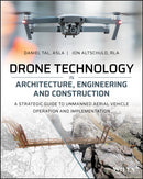 Drone Technology in Architecture, Engineering and Construction : A Strategic Guide to Unmanned Aerial Vehicle Operation and Implementation-9781119545880