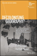 Decolonising Geography? Disciplinary Histories and the End of the British Empire in Africa, 1948-1998-9781119549307