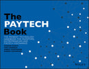 The PAYTECH Book : The Payment Technology Handbook for Investors, Entrepreneurs, and FinTech Visionaries-9781119551911