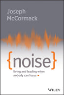 Noise : Living and Leading When Nobody Can Focus-9781119553373