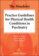 The Maudsley Practice Guidelines for Physical Health Conditions in Psychiatry-9781119554202