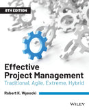 Effective Project Management : Traditional, Agile, Extreme, Hybrid-9781119562801