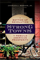 Strong Towns : A Bottom-Up Revolution to Rebuild American Prosperity-9781119564812