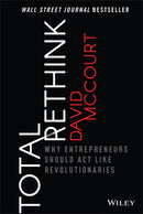 Total Rethink : Why Entrepreneurs Should Act Like Revolutionaries-9781119565352